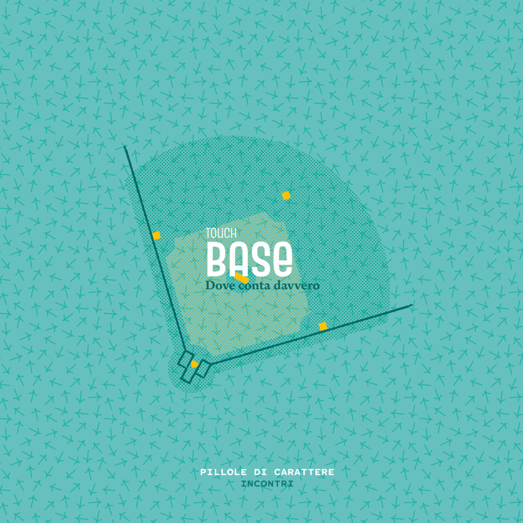 Touch base. Dove conta davvero.