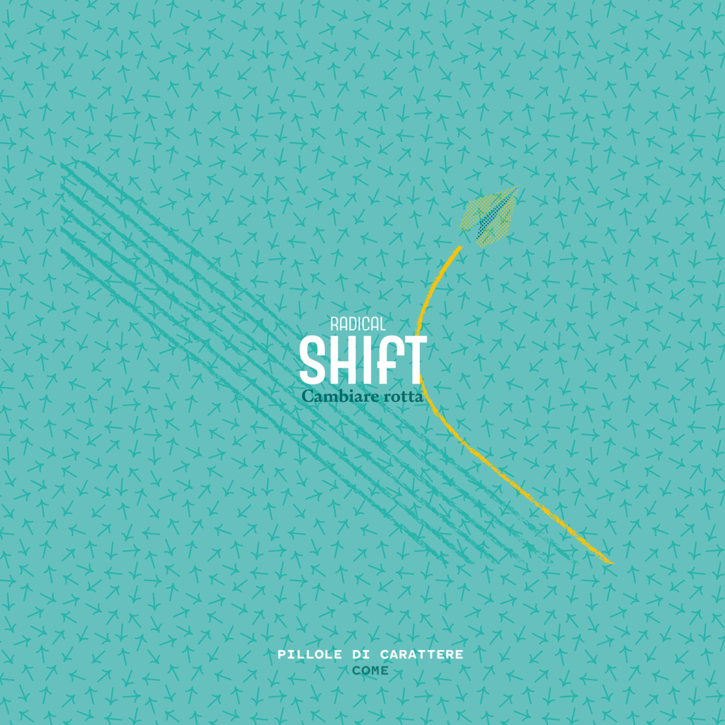 Radical shift. Cambiare rotta.
